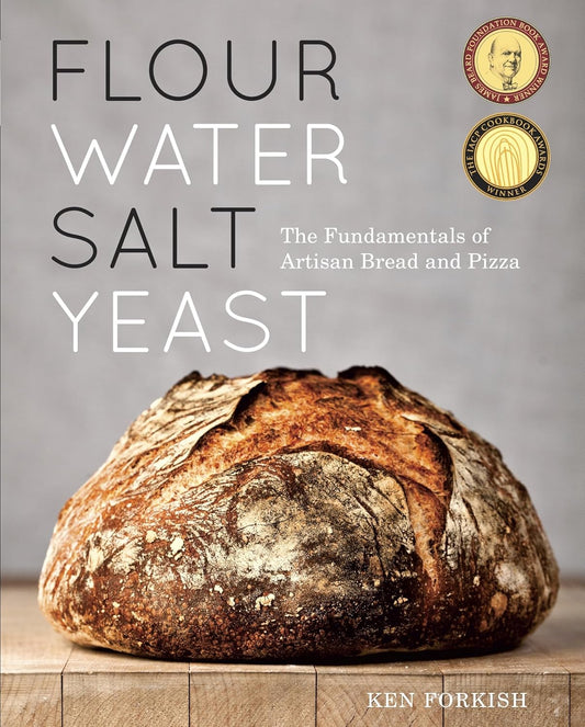 Flour Water Salt Yeast: The Fundamentals of Artisan Bread and Pizza [A Cookbook]